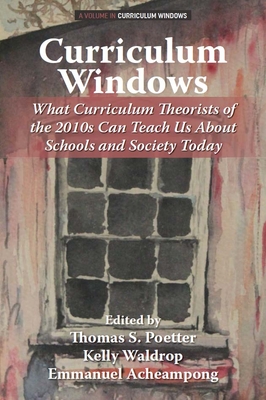 Coperta cărții 'Curriculum Windows: What Curriculum Theorists of the 2010s Can Teach Us about Schools and Society Today - Thomas S.'