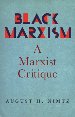 Coperta cărții 'Black Marxism: A Marxist Critique - August Nimtz'
