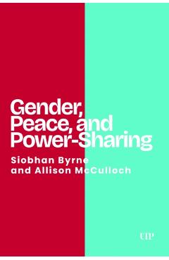 Gender, Peace, and Power-Sharing - Siobhan Byrne