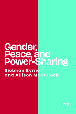 Coperta cărții 'Gender, Peace, and Power-Sharing - Siobhan Byrne'