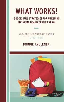 Coperta cărții 'What Works! Successful Strategies for Pursuing National Board Certification: Version 3.1, Components 3 and 4 - Bobbie'
