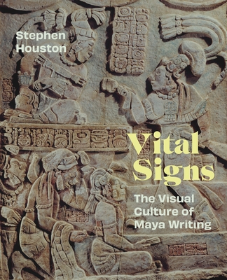 Coperta cărții 'Vital Signs: The Visual Culture of Maya Writing - Stephen Houston'