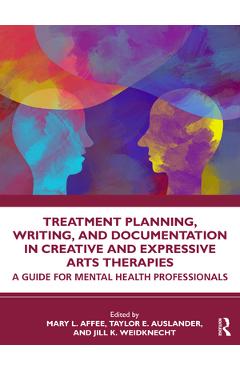 Coperta cărții 'Treatment Planning, Writing, and Documentation in Creative and Expressive Arts Therapies: A Guide for Mental Health'
