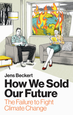 Coperta cărții 'How We Sold Our Future: The Failure to Fight Climate Change - Jens Beckert'