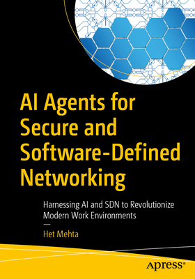 Coperta cărții 'AI Agents for Secure and Software-Defined Networking: Harnessing AI and Sdn to Revolutionize Modern Work Environments -'