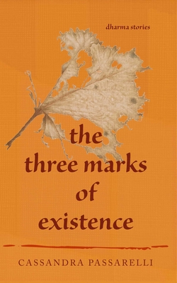 Coperta cărții 'The Three Marks of Existence - Cassandra Passarelli'