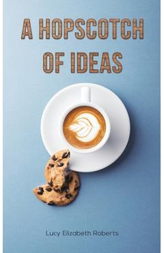 A Hopscotch of Ideas - Lucy Elizabeth Roberts