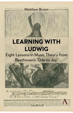 Coperta cărții 'Learning with Ludwig: Eight Lessons in Music Theory from Beethoven's 'Ode to Joy' - Matthew Brown'