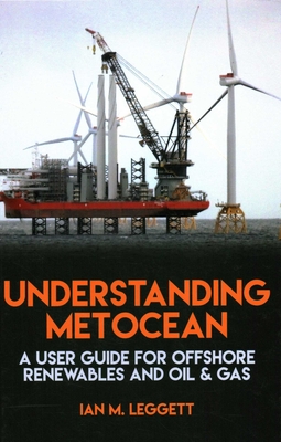 Coperta cărții 'Understanding Metocean: A User Guide for Offshore Renewables and Oil & Gas - Ian Leggett'