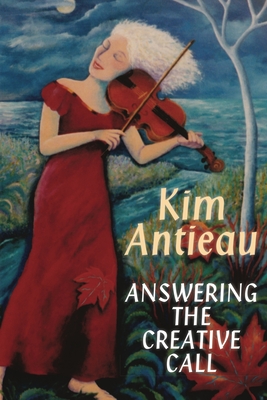 Coperta cărții 'Answering the Creative Call - Kim Antieau'