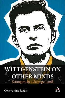 Coperta cărții 'Wittgenstein on Other Minds: Strangers in a Strange Land - Constantine Sandis'
