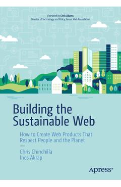 Coperta cărții 'Building the Sustainable Web: How to Create Web Products That Respect People and the Planet - Chris Chinchilla'