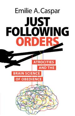Coperta cărții 'Just Following Orders - Emilie A. Caspar'