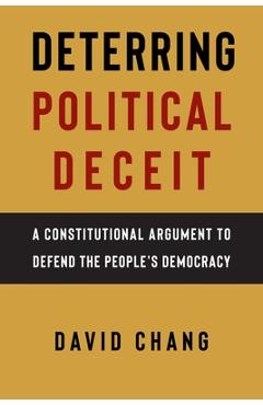 Coperta cărții 'Deterring Political Deceit: A Constitutional Argument to Defend the People's Democracy - David Chang'