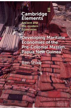 Coperta cărții 'Developing Maritime Economies of the Pre-Colonial Massim, Papua New Guinea - Ben Shaw'