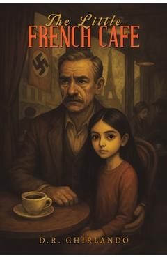 Coperta cărții 'The Little French Cafe - D. R. Ghirlando'