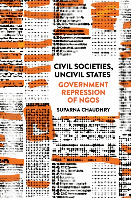 Coperta cărții 'Civil Societies, Uncivil States: Government Repression of NGOs - Suparna Chaudhry'