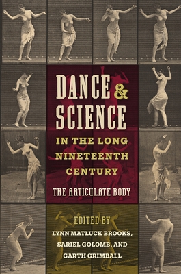 Coperta cărții 'Dance and Science in the Long Nineteenth Century: The Articulate Body - Lynn Matluck Brooks'