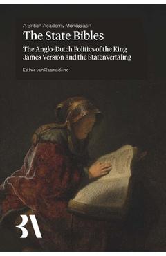 Coperta cărții 'The State Bibles: The Anglo-Dutch Politics of the King James Version and the Statenvertaling - Esther Van Raamsdonk'