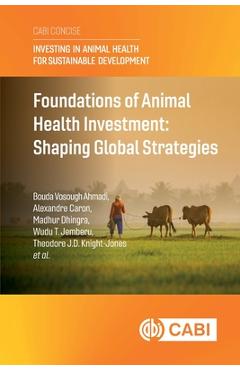 Coperta cărții 'Foundations of Animal Health Investment: Shaping Global Strategies - Bouda Vosough Ahmadi'