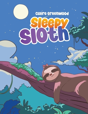 Coperta cărții 'Sleepy Sloth - Claire Greenwood'