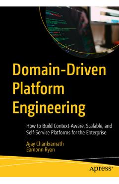 Coperta cărții 'Domain-Driven Platform Engineering: How to Build Context-Aware, Scalable, and Self-Service Platforms for the Enterprise'