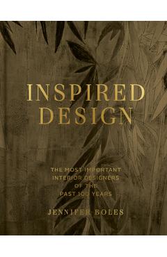 Inspired Design: The Most Important Interior Designers of the Past 100 Years, Expanded Edition - Jennifer Boles