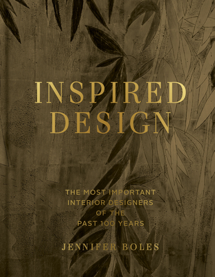 Coperta cărții 'Inspired Design: The Most Important Interior Designers of the Past 100 Years, Expanded Edition - Jennifer Boles'
