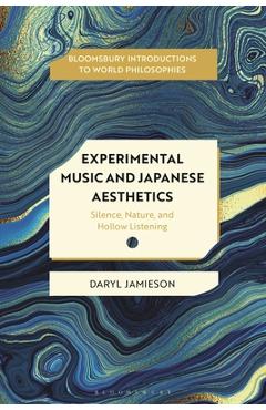 Coperta cărții 'Experimental Music and Japanese Aesthetics: Silence, Nature, and Hollow Listening - Daryl Jamieson'