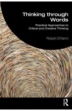 Coperta cărții 'Thinking through Words: Practical Approaches to Critical and Creative Thinking - Robert Diyanni'