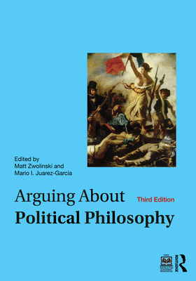 Coperta cărții 'Arguing About Political Philosophy - Matt Zwolinski'