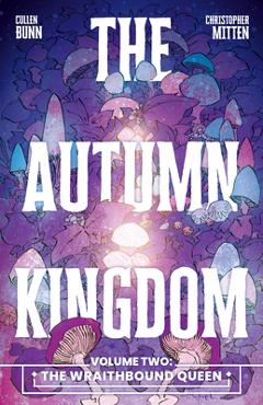 Coperta cărții 'The Autumn Kingdom Vol. 2: The Wraithbound Queen - Cullen Bunn'