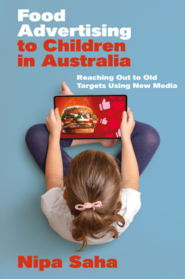 Coperta cărții 'Food Advertising to Children in Australia: Reaching Out to Old Targets Using New Media - Nipa Saha'