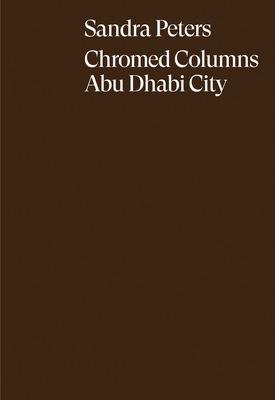 Coperta cărții 'Sandra Peters: Chromed Columns Abu Dhabi City - Sandra Peters'