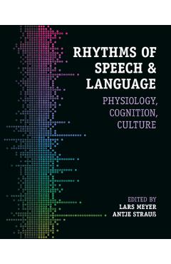 Coperta cărții 'Rhythms of Speech and Language - Lars Meyer'