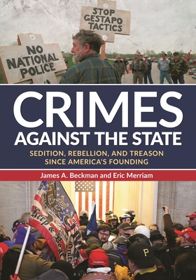 Coperta cărții 'Crimes Against the State: Sedition, Rebellion, and Treason Since America's Founding - James A. Beckman'
