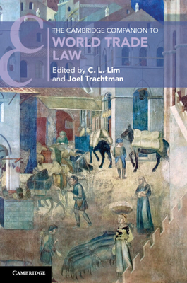 Coperta cărții 'The Cambridge Companion to World Trade Law - C. L. Lim'