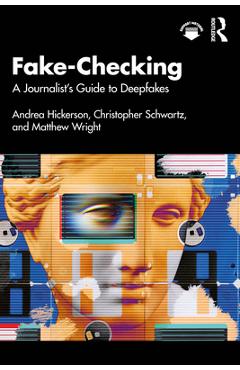 Coperta cărții 'Fake-Checking: A Journalist's Guide to Deepfakes - Andrea Hickerson'