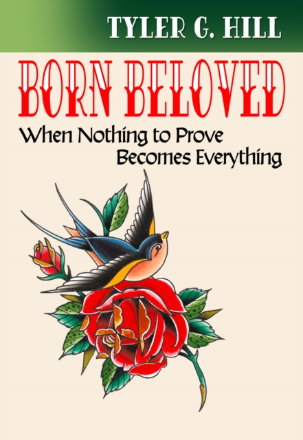 Coperta cărții 'Born Beloved: When Nothing to Prove Becomes Everything - Tyler G. Hill'