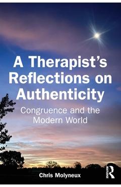 Coperta cărții 'A Therapist's Reflections on Authenticity: Congruence and the Modern World - Chris Molyneux'