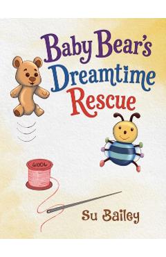 Baby Bear's Dreamtime Rescue - Su Bailey