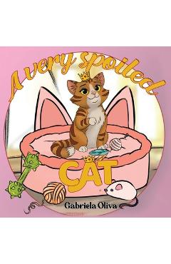Coperta cărții 'A Very Spoiled Cat - Gabriela Oliva'