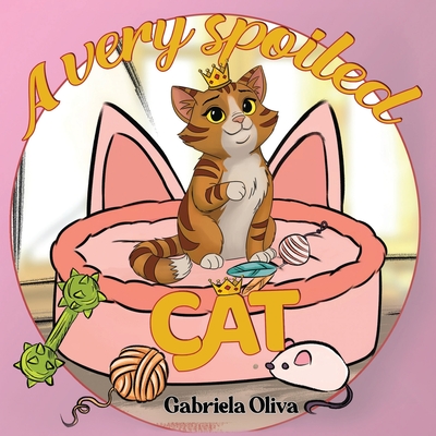 Coperta cărții 'A Very Spoiled Cat - Gabriela Oliva'