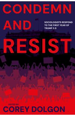 Coperta cărții 'Condemn and Resist: Sociologists Respond to the First Year of Trump 2.0 - Corey Dolgon'