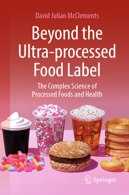 Coperta cărții 'Beyond the Ultra-Processed Food Label: The Complex Science of Processed Foods and Health - David Julian Mcclements'