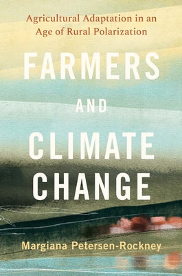 Coperta cărții 'Farmers and Climate Change: Agricultural Adaptation in an Age of Rural Polarization - Margiana Petersen-rockney'