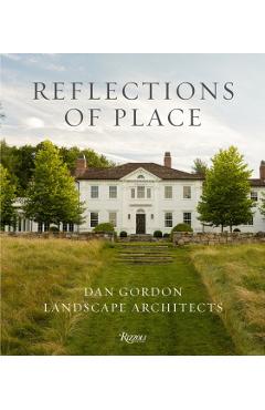 Reflections of Place: Dan Gordon Landscape Architects - Dan Gordon