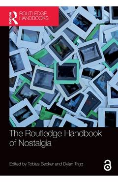 Coperta cărții 'The Routledge Handbook of Nostalgia - Tobias Becker'