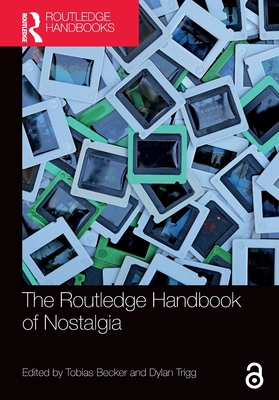 Coperta cărții 'The Routledge Handbook of Nostalgia - Tobias Becker'