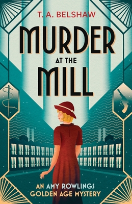 Coperta cărții 'Murder at the Mill: An unputdownable, cozy Golden Age detective mystery for fans of Agatha Christie and Martin Edwards'